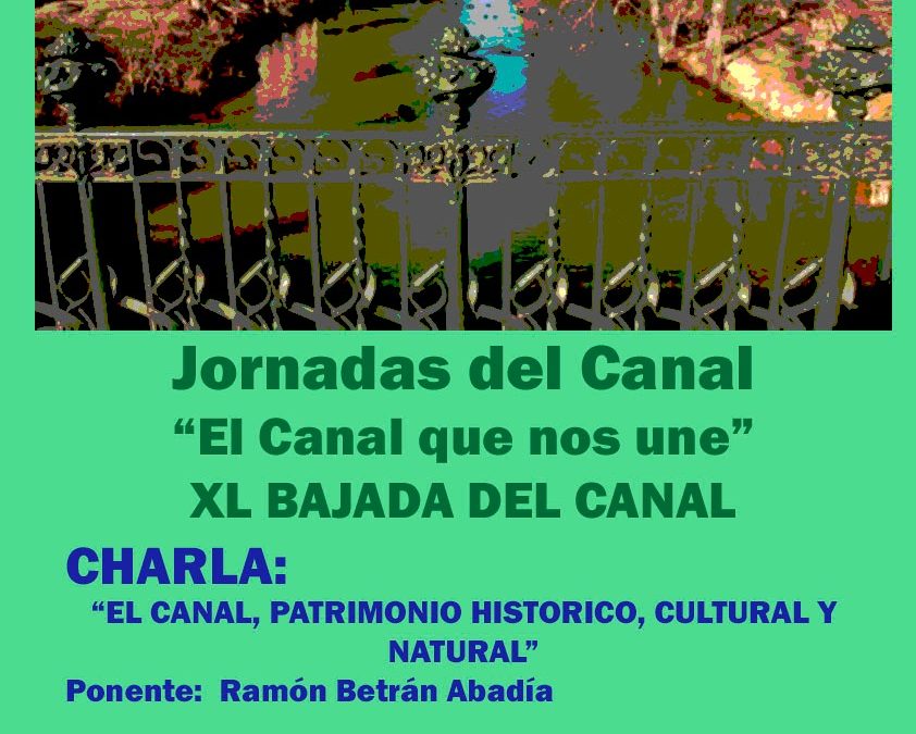 Jornadas del Canal: Charla «El Canal, Patrimonio histórico cultural y natural»