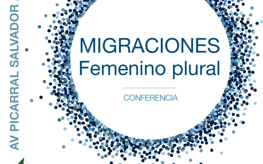 Conferencia «MIGRACIONES, FEMENINO PLURAL», en la AV Picarral